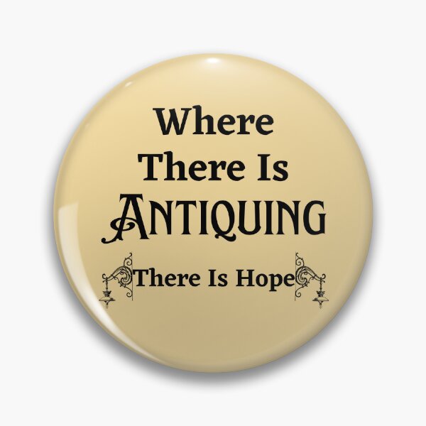 Item preview, Where There Is Antiquing There Is Hope Funny shirt men gift women gift designed and sold by InnovantDesigns.