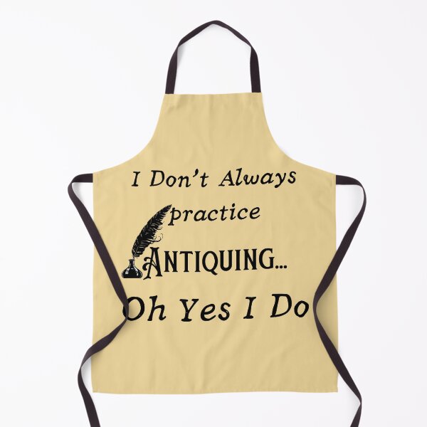 Item preview, I Don't Always practice Antiquing Funny shirt men gift women gift designed and sold by InnovantDesigns.