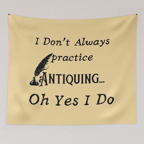 Item preview, I Don't Always practice Antiquing Funny shirt men gift women gift designed and sold by InnovantDesigns.
