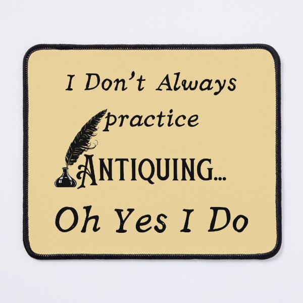 Item preview, I Don't Always practice Antiquing Funny shirt men gift women gift designed and sold by InnovantDesigns.