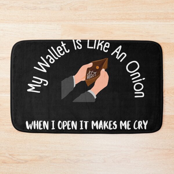 Item preview, My Wallet Is Like An Onion When I Open It Makes Me Cry designed and sold by Bap-tiste.