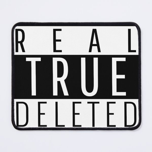 Item preview, REAL, TRUE, DELETED designed and sold by Right Passage.