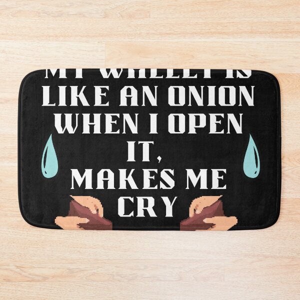 Item preview, My Wallet Is Like An Onion, When I Open It Makes Me Cry designed and sold by Bap-tiste.