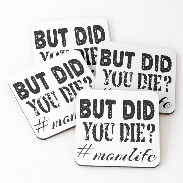 Item preview, BUT DID YOU DIE, momlife designed and sold by leicha.