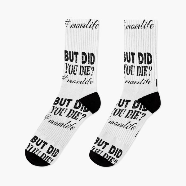 Item preview, BUT DID YOU DIE, momlife designed and sold by leicha.