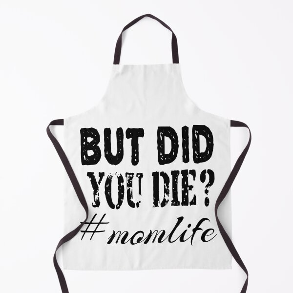 Item preview, BUT DID YOU DIE, momlife designed and sold by leicha.