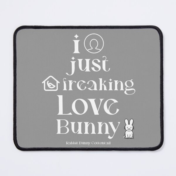 Item preview, I Just Freaking Love Bunny designed and sold by ThingsInMyHead2.