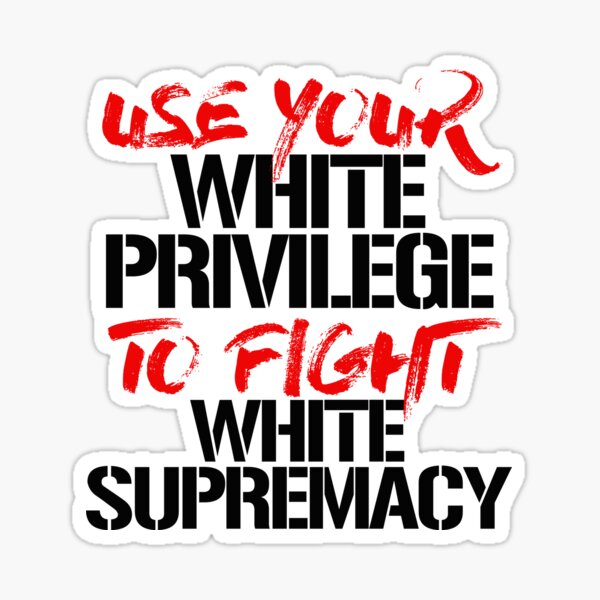 Vista previa del artículo con la obra «Usa tu privilegio blanco para luchar contra la supremacía blanca», diseñado y vendido por partyfarty.