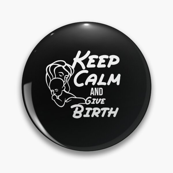 Item preview, Keep Calm And Give Birth, funny birth quote gift for new mom designed and sold by MDji-shop.