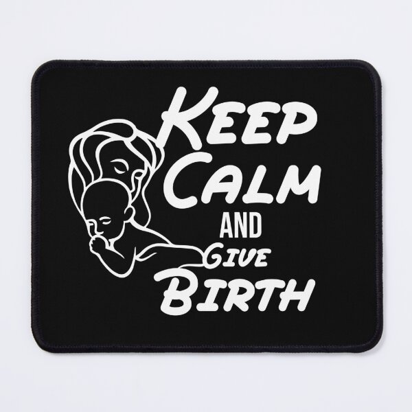 Item preview, Keep Calm And Give Birth, funny birth quote gift for new mom designed and sold by MDji-shop.