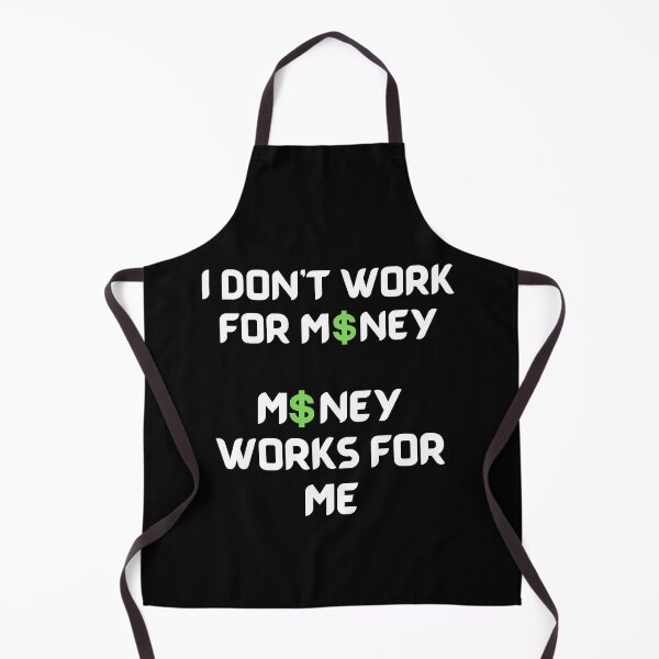 Item preview, I Don’t Work For Money Money Works For Me-Black Background  designed and sold by Trendi61.