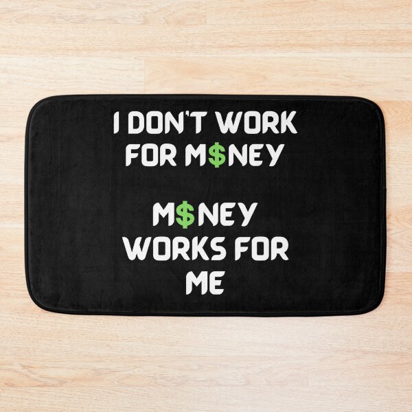 Item preview, I Don’t Work For Money Money Works For Me-Black Background  designed and sold by Trendi61.