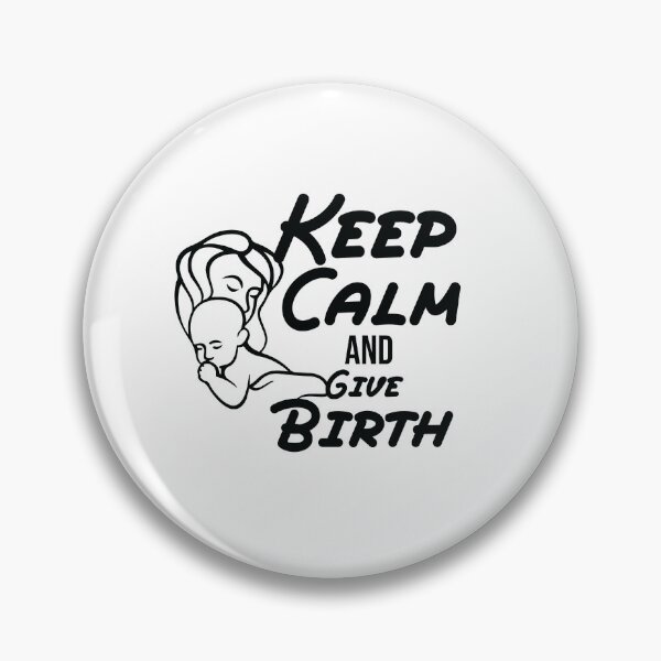 Item preview,  Keep Calm And Give Birth, funny birth quote gift for new mom designed and sold by MDji-shop.