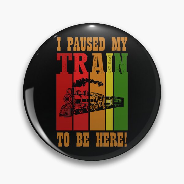 Item preview, I Paused My Train To Be Here for Railroad Enthusiasts, Model Train Builders and Loves to Play with Steam Engine designed and sold by TheTrainRoom.