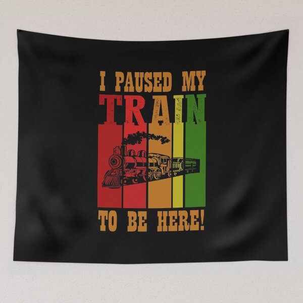 Item preview, I Paused My Train To Be Here for Railroad Enthusiasts, Model Train Builders and Loves to Play with Steam Engine designed and sold by TheTrainRoom.