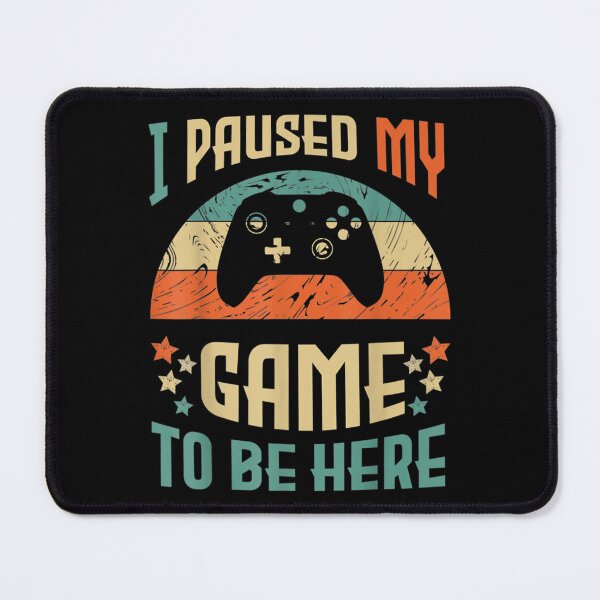 Item preview, Funny Video Gamer Humor Joke I Paused My Game To Be Here  designed and sold by laurenm233.