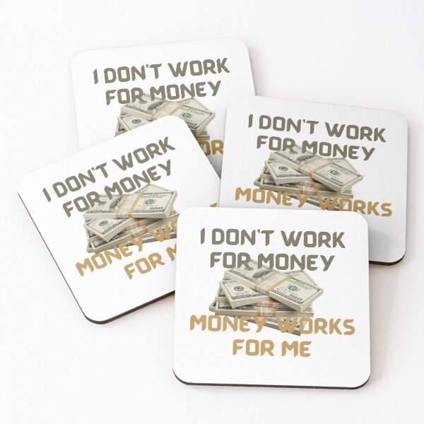 Item preview, I Don’t Work For Money Money Works For Me-White Background  designed and sold by Trendi61.