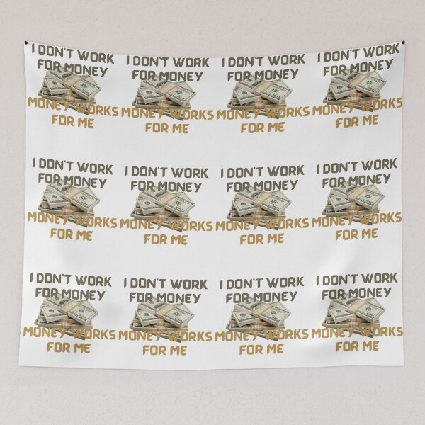 Item preview, I Don’t Work For Money Money Works For Me-White Background  designed and sold by Trendi61.