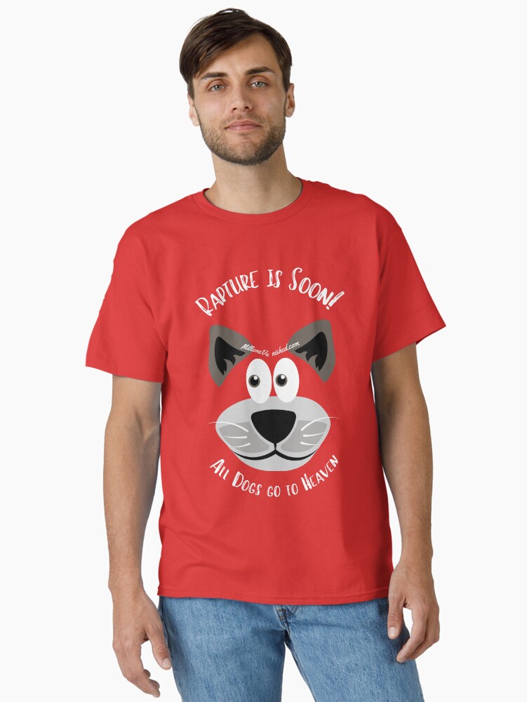Thumbnail 2 of 7, Classic T-Shirt, All Dogs Go To Heaven - Funny Christian designed and sold by 1thes416.