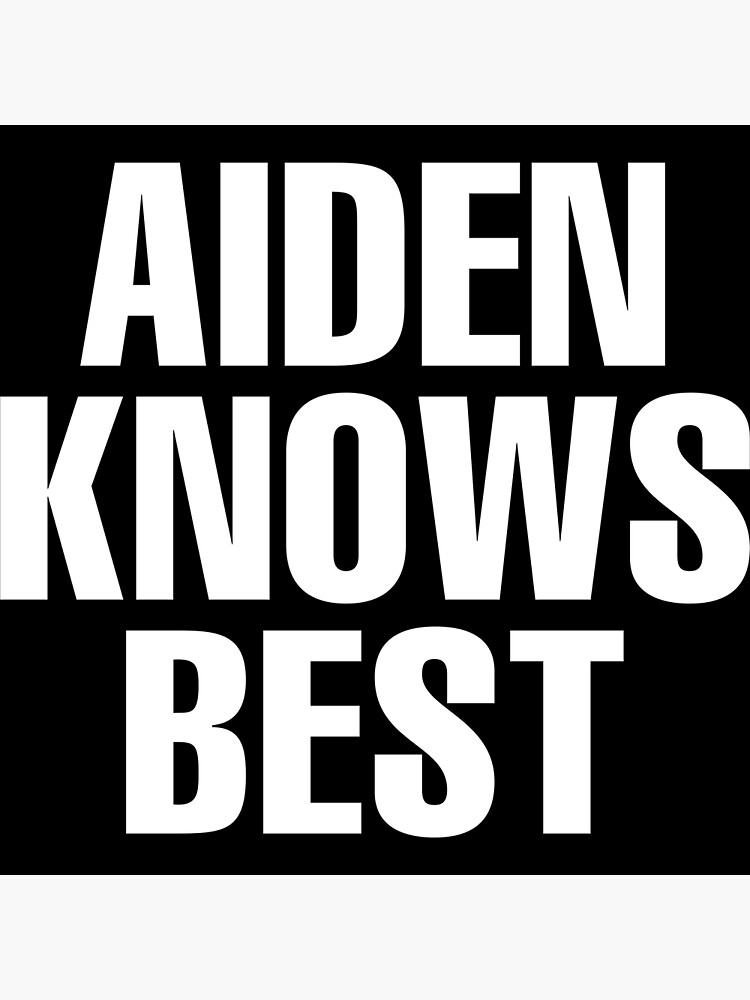 aiden-knows-best-aiden-name-poster-by-custom-name-redbubble