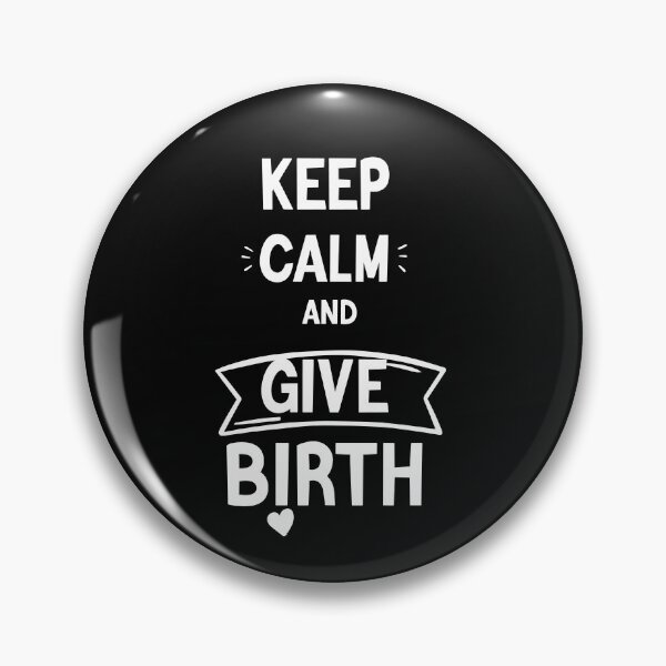 Item preview,  Keep Calm And Give Birth, funny birth quote gift for every women designed and sold by MDji-shop.