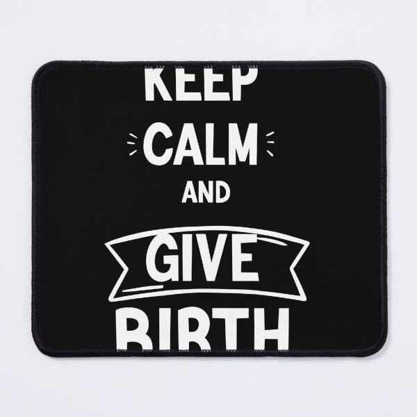 Item preview, Keep Calm And Give Birth, funny birth quote gift for every women designed and sold by MDji-shop.