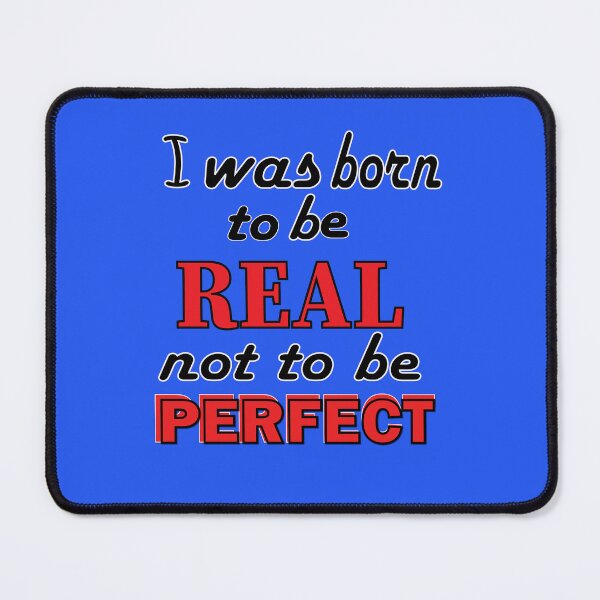 Item preview, I was born to be real not to be perfect designed and sold by FastHub.