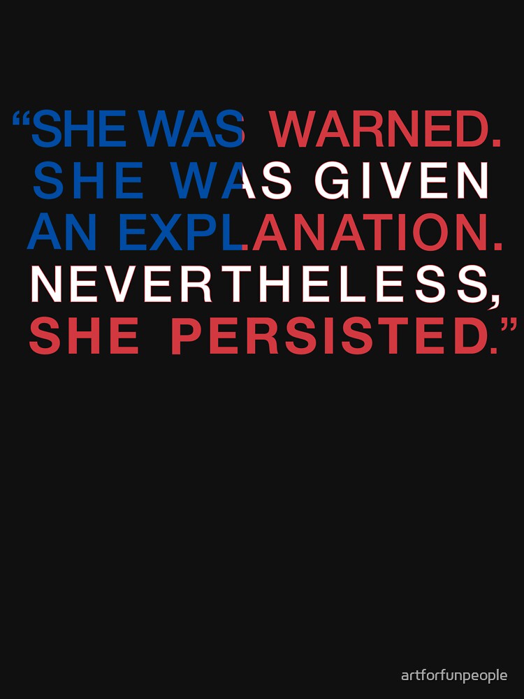 She Was Warned - Nevertheless She Persisted - Red White and Blue by artforfunpeople