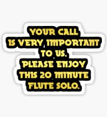 Gleaming faux gold lettering with the message “Your Call Is Important”. Sticker