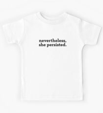 Nevertheless, she persisted (black text) Kids Tee