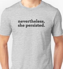 Nevertheless, she persisted (black text) Unisex T-Shirt