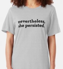 Nevertheless, she persisted (black text) Slim Fit T-Shirt