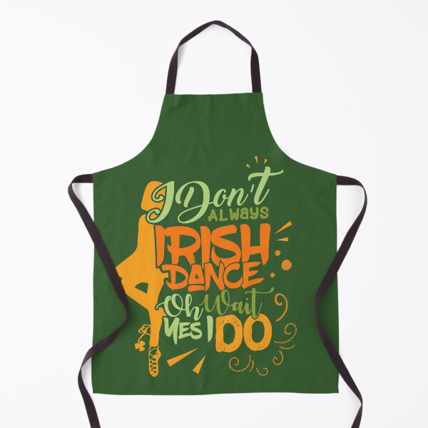 Item preview, I Don't Always Irish Dance Oh Wait Yes I Do, St-patrick day, Happy Holidays,Party Carnival Parade, Irish Dance, funny patrick's gift designed and sold by comeonyassine21.