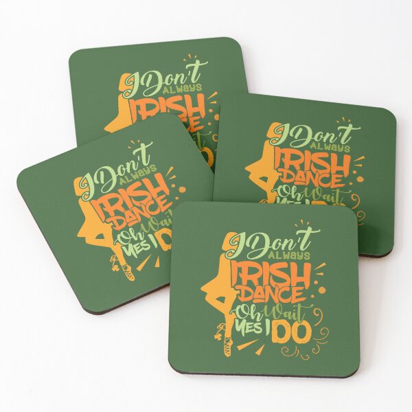 Item preview, I Don't Always Irish Dance Oh Wait Yes I Do, St-patrick day, Happy Holidays,Party Carnival Parade, Irish Dance, funny patrick's gift designed and sold by comeonyassine21.