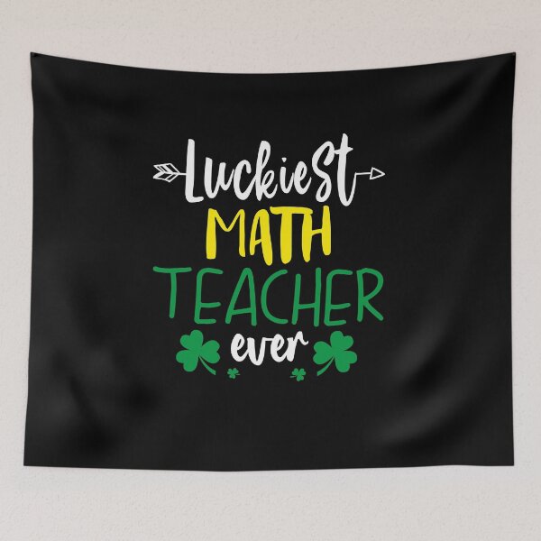 Item preview, funny patricks day Quote luckiest math teacher ever Cool patricks day designed and sold by SmileYreAmazing.