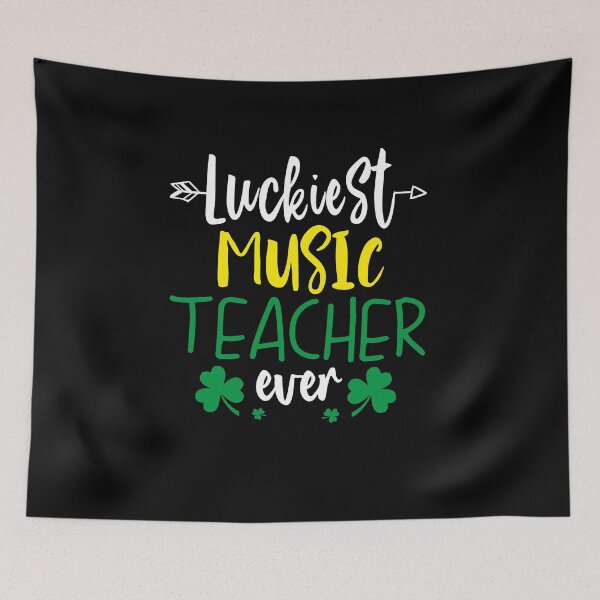 Item preview, funny patricks day Quote luckiest music teacher ever Cool patricks day designed and sold by SmileYreAmazing.
