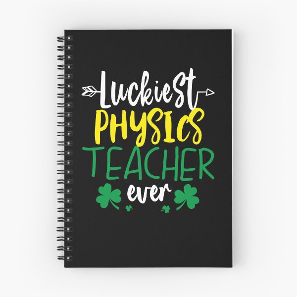 Item preview, funny patricks day Quote luckiest Physics teacher ever Cool patricks day designed and sold by SmileYreAmazing.