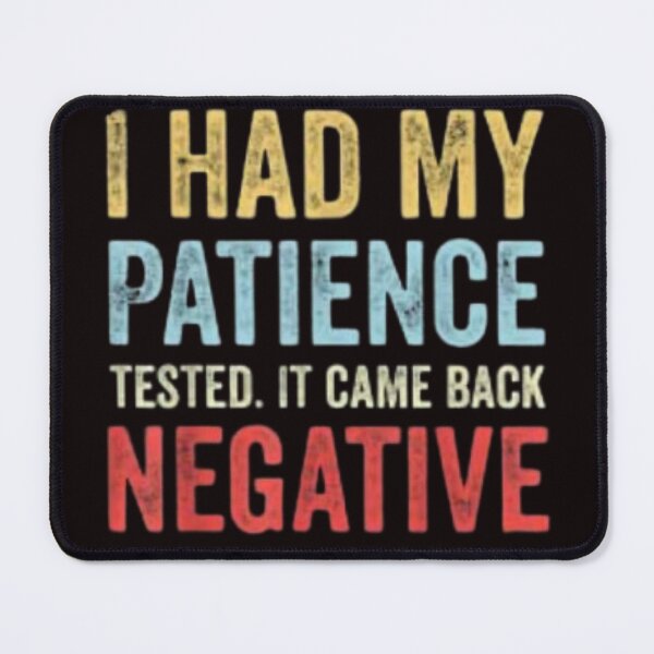 Item preview, I Had My Patience Tested It Came Back Negative T-shirt designed and sold by Zarki19.