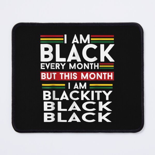 Item preview, I Am Black Every Month But This Month I'm Blackity Black designed and sold by 77tara.