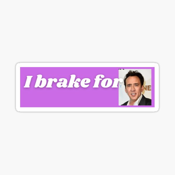 Item preview, I Brake For Nicolas Cage designed and sold by hyperfocusrach.