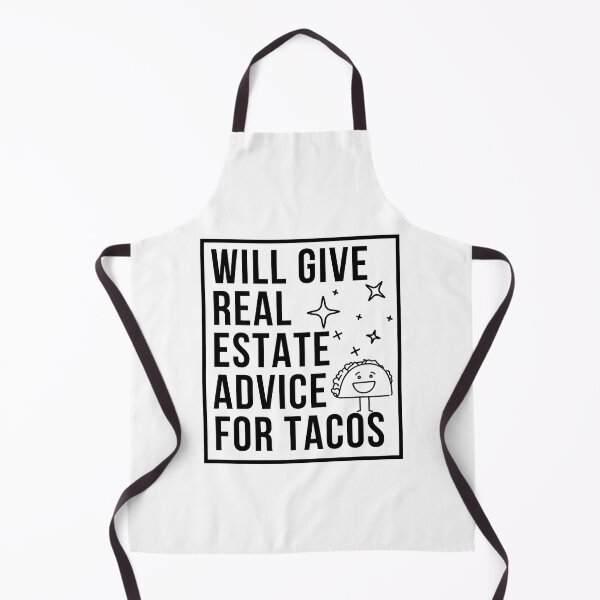 Item preview, will give real estate advice for tacos | real estate agent for tacos | give advice for real estate tacos designed and sold by wear4gamers.