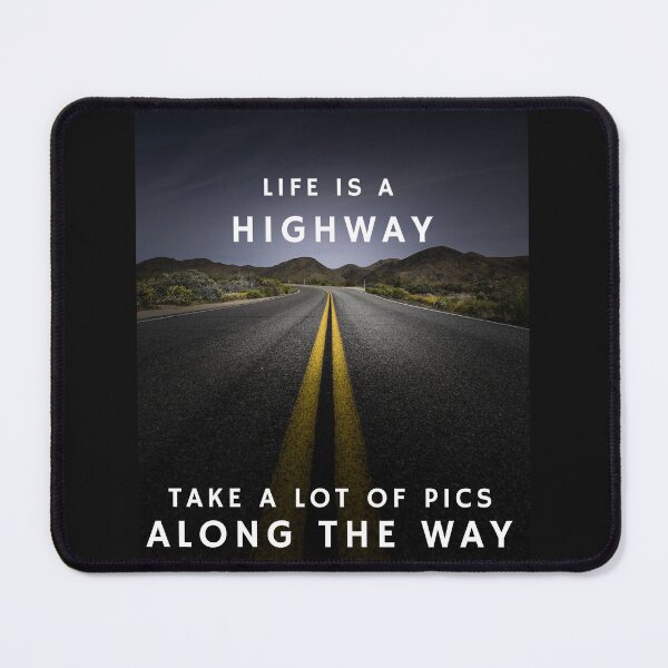 Item preview, Life is a Highway Take a lot of pics along the way designed and sold by LensLifeTShirts.