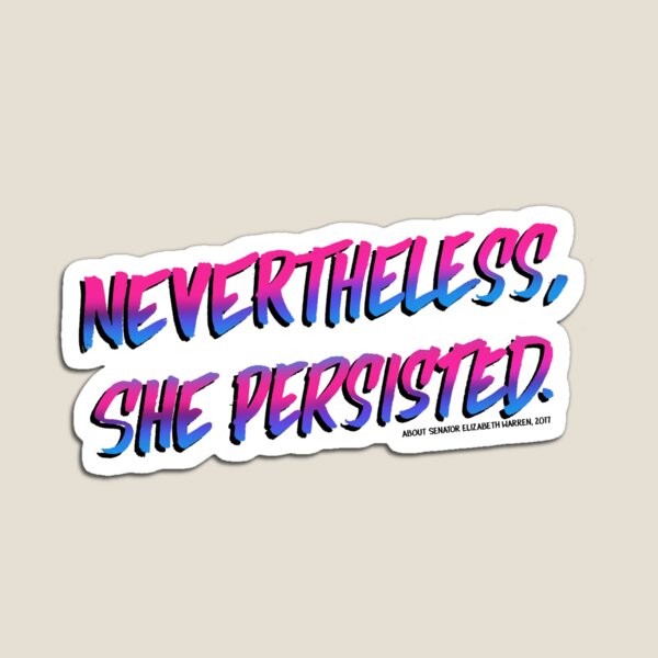 Item preview, Nevertheless, she persisted. pink designed and sold by Wawamarket.