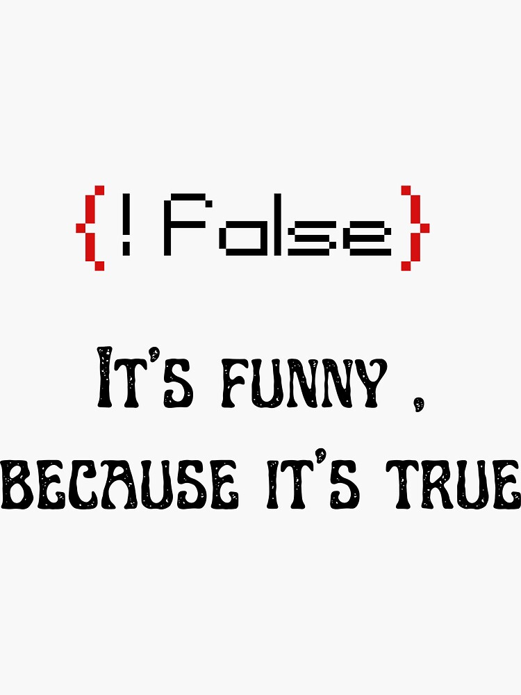 False It S Funny Because It S True Funny Programming Jokes Light Color Essential T Shirt