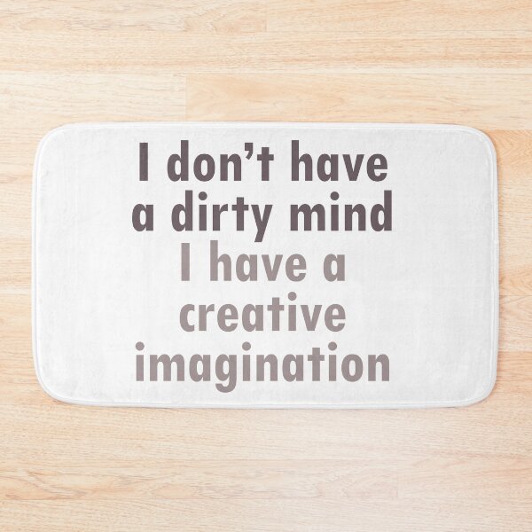 Item preview, I don't have a dirty mind - funny designed and sold by Remijuice.
