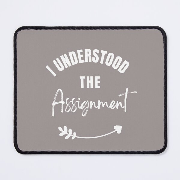 Item preview, I Understood the Assignment - Funny TikTok Merch designed and sold by Pawfect-Purr.