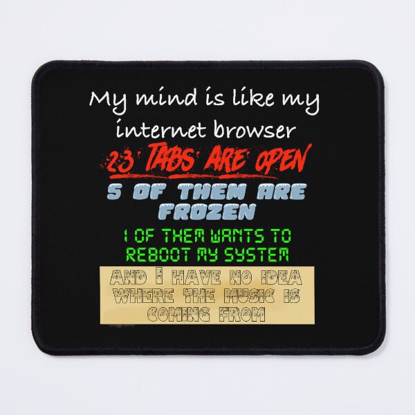 Item preview, My mind is like my internet browser WhiteText designed and sold by Black-Orc.