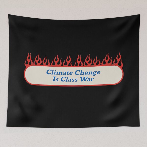 Item preview, Climate Change Is Class War - Capitalism designed and sold by Picket Club.