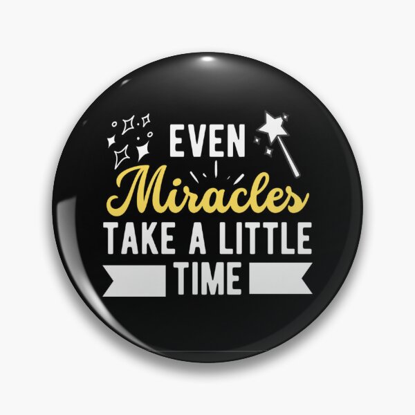 Item preview, Even Miracles Take A Little Time | Funny And Inspirational Miracle Quotes designed and sold by chetan786.