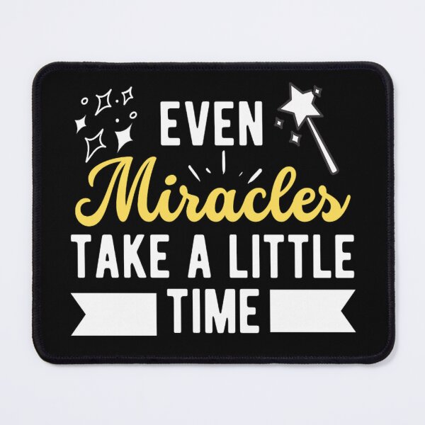 Item preview, Even Miracles Take A Little Time | Funny And Inspirational Miracle Quotes designed and sold by chetan786.
